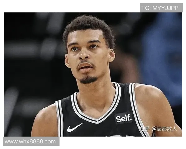 文班亚马缺席马刺战绩不佳赛季出战表现依然出色